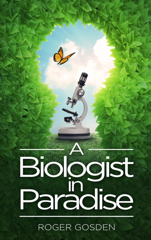 A Biologist in Paradise by Roger Gosden, Jamestowne Bookworks, Williamsburg
